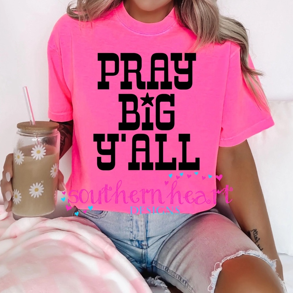 Pray Big Y'All Short Sleeve Tee - Hot Pink